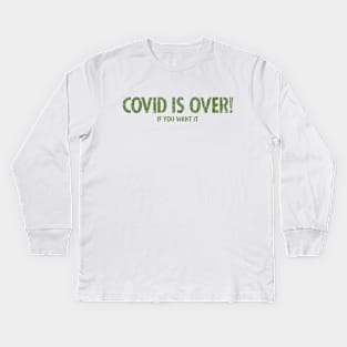 Covid Is Over 2021 Kids Long Sleeve T-Shirt